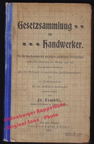 Gesetzsammlung für Handwerker: die für den Handwerker wichtigen gesetzlichen Vorschriften(1904) -...