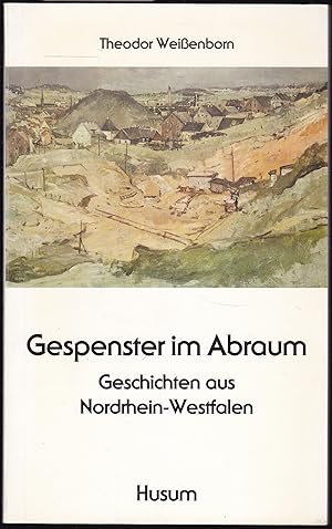 Bild des Verkufers fr Gespenster im Abraum. Geschichten aus Nordrhein-Westfalen zum Verkauf von Graphem. Kunst- und Buchantiquariat