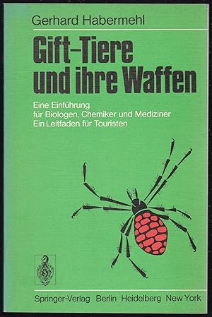 Seller image for Gift-Tiere und ihre Waffen. Eine Einfhrung fr Biologen, Chemiker und Mediziner, ein Leitfaden fr Touristen. for sale by Graphem. Kunst- und Buchantiquariat