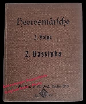 Heeresmärsche (Armeemärsche) 2.Folge 2. Basstuba: Für Harmonie- und Blechmusik (um 1915) - Hacken...