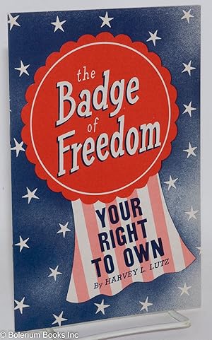 Immagine del venditore per The Badge of Freedom: Your Right to Own venduto da Bolerium Books Inc.