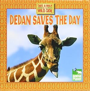 Image du vendeur pour Dedan Saves the Day: Take a Walk on the Wild Side mis en vente par Reliant Bookstore