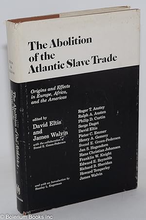 Seller image for The abolition of the Atlantic slave trade; origins and effects in Europe, Africa, and the Americas, with the collaboration of Svend E. Green-Pedersen and with an introduction by Stanley L. Engerman for sale by Bolerium Books Inc.