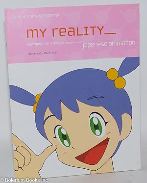 Immagine del venditore per My Reality: Contemporary Art and the Culture of Japanese Animation; February 10-May 6, 2001 venduto da Bolerium Books Inc.