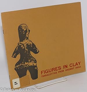 Imagen del vendedor de Figures in Clay: Terracottas from Ancient India a la venta por Bolerium Books Inc.