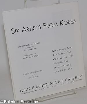 Six artists from Korea : Keun-Joong Kim, Tchah-Sup Kim, Choong-Sup Lim, Won-Gi Sul, In-Kie Whang,...