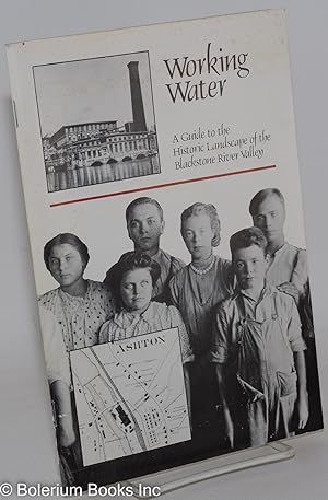 Working water; a guide to the historic landscape of the Blackstone River Valley