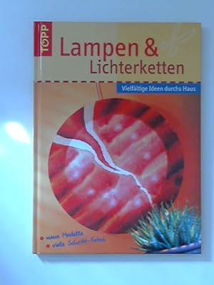 Seller image for Lampen & Lichterketten : Vielfltige Ideen durchs Haus ; [neue Modelle ; viele Schritt-Fotos]. for sale by ANTIQUARIAT FRDEBUCH Inh.Michael Simon