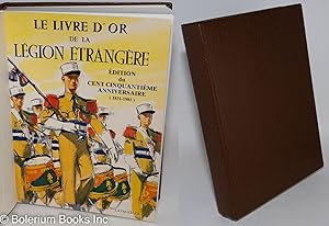 Seller image for Le Livre d'Or de la Legion Etrangere. edition du cent cinquantieme anniversaire (1831-1981) for sale by Bolerium Books Inc.