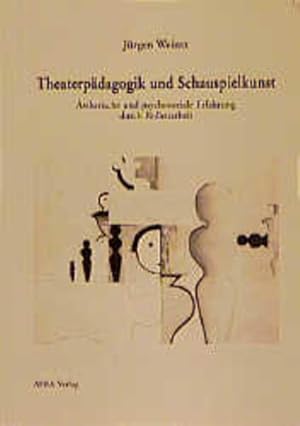 Theaterpädagogik und Schauspielkunst Ästhetische und psychosoziale Erfahrung durch Rollenarbeit