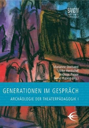 Seller image for Generationen im Gesprch Archologie der Theaterpdagogik. Teil 1 for sale by Berliner Bchertisch eG