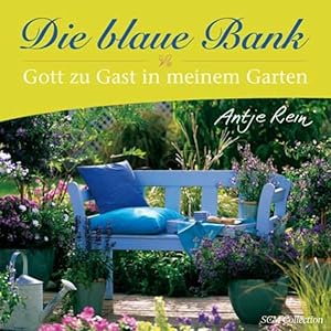 Die blaue Bank Gott zu Gast in meinem Garten