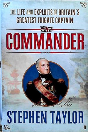 Seller image for Commander: The Life and Exploits of Britain's Greatest Frigate Captain for sale by Berliner Bchertisch eG