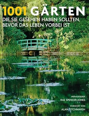 Bild des Verkufers fr 1001 Grten die Sie sehen sollten, bevor das Leben vorbei ist. Ausgewhlt und vorgestellt von 71 internationalen Autoren zum Verkauf von Berliner Bchertisch eG