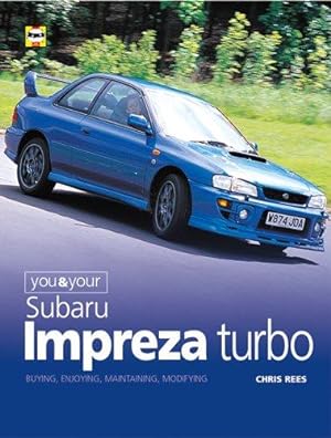 Bild des Verkufers fr You and Your Subaru Impreza Turbo: Buying, Enjoying, Maintaining and Modifying (You & your) zum Verkauf von WeBuyBooks