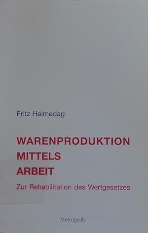 Seller image for Warenproduktion mittels Arbeit. Zur Rehabilitation des Wertgesetzes. for sale by Antiquariat Bookfarm