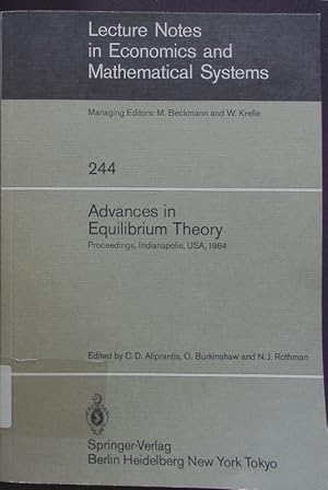 Seller image for Advances in equilibrium theory. proceedings of the Conference on General Equilibrium Theory, held at Indiana Univ. - Purdue Univ. at Indianapolis, USA, February 10 - 12, 1984. for sale by Antiquariat Bookfarm