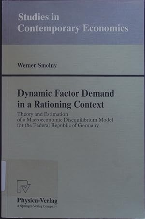 Seller image for Dynamic factor demand in a rationing context. Theory and estimation of a macroeconomic disequilibrium model for the Federal Republic of Germany. for sale by Antiquariat Bookfarm