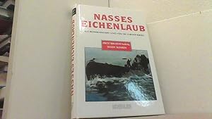 Seller image for Nasses Eichenlaub. Als Kommandant und F.d.U. im U-Boot-Krieg. for sale by Antiquariat Uwe Berg