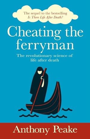 Seller image for Cheating the Ferryman : The Revolutionary Science of Life After Death for sale by GreatBookPrices