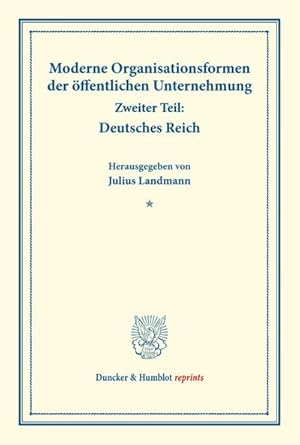 Bild des Verkufers fr Moderne Organisationsformen der ffentlichen Unternehmung. : Zweiter Teil: Deutsches Reich. Mit elf Beitrgen. (Schriften des Vereins fr Sozialpolitik, Band 176/II). zum Verkauf von AHA-BUCH GmbH