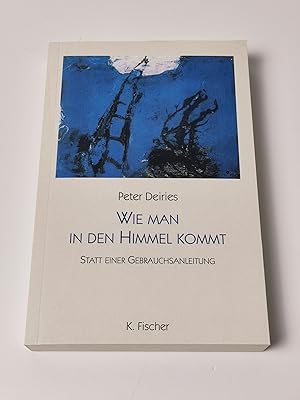 Seller image for Wie man in den Himmel kommt : Statt einer Gebrauchsanleitung for sale by BcherBirne