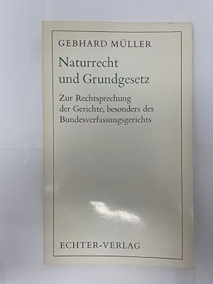 Seller image for Naturrecht und Grundgesetz : Zur Rechtsprechung d. Gerichte, besonders d. Bundesverfassungsgerichts. Akademievortrge ; H. 8 for sale by Antiquariat REDIVIVUS