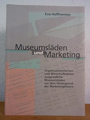 Museumsläden und Marketing. Organisationsformen und Wirtschaftsdaten ausgewählter Museumsläden vo...