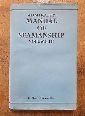 ADMIRALTY MANUAL OF SEAMANSHIP: Volume III