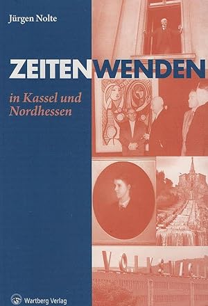 Bild des Verkufers fr Zeitenwenden in Kassel und Nordhessen. Jrgen Nolte zum Verkauf von Schrmann und Kiewning GbR