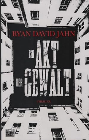 Seller image for Ein Akt der Gewalt : Roman. Ryan David Jahn. Aus dem Engl. von Teja Schwaner / Heyne Hardcore for sale by Schrmann und Kiewning GbR