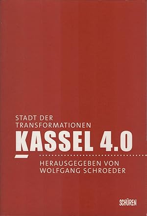 Seller image for Kassel 4.0 - Stadt der Transformationen. Wolfgang Schroeder (Hg.) for sale by Schrmann und Kiewning GbR