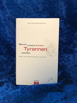 Image du vendeur pour Warum unsere Kinder Tyrannen werden: Oder: Die Abschaffung der Kindheit Oder: Die Abschaffung der Kindheit mis en vente par Antiquariat Jochen Mohr -Books and Mohr-