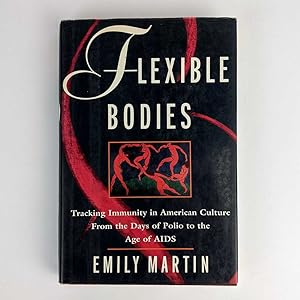 Flexible Bodies: Tracking Immunity in American Culture - From the Days of Polio to the Age of AIDS