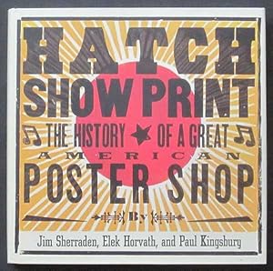 Seller image for Hatch Show Print: The History of a Great American Poster Shop for sale by Goulds Book Arcade, Sydney