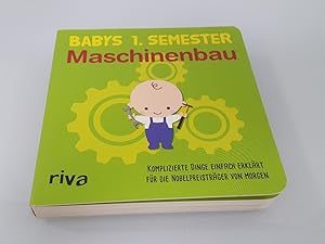 Babys erstes Semester  Maschinenbau Komplizierte Dinge einfach erklärt für die Nobelpreisträger ...