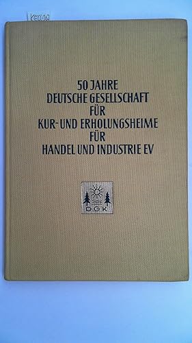 50 Jahre Deutsche Gesellschaft für Kur- und Erholungsheime für Handel und Industrie e. V,