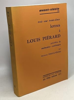 Seller image for Trois cent trente-deux lettres  Louis Pirard prcds de mmoires extrieurs / Avant sicle 11 for sale by crealivres