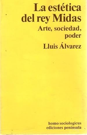 Imagen del vendedor de La esttica del rey Midas: Arte, sociedad, poder . a la venta por Librera Astarloa