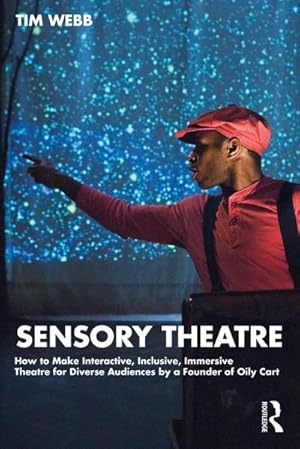 Bild des Verkufers fr Sensory Theatre : How to Make Interactive, Inclusive, Immersive Theatre for Diverse Audiences by a Founder of Oily Cart zum Verkauf von AHA-BUCH GmbH