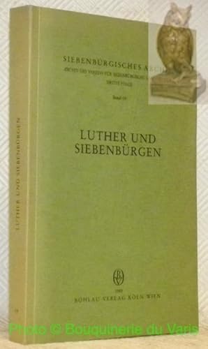 Seller image for Luther und Siebenbrgen. Ausstrahlungen von Reformation und Humanismus nach Sdosteuropa. Siebenbrgisches Archiv, Band 19. for sale by Bouquinerie du Varis