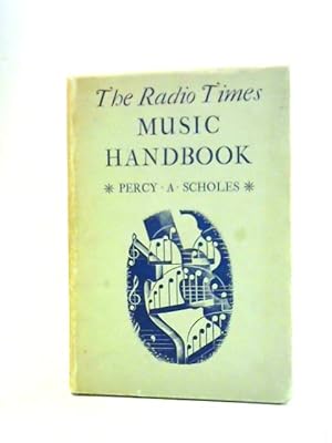 Bild des Verkufers fr The Radio Times Music Handbook. Being a Complete Book of Reference Giving Both Meaning and Pronunciation of the Technical Words Found in Programmes zum Verkauf von World of Rare Books