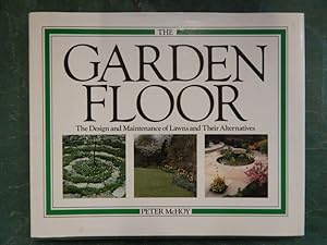 The Garden Floor - The Design and Maintenance of Lawns and Their Alternatives