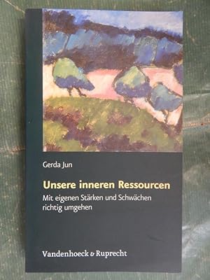 Unsere inneren Ressourcen - Mit eigenen Stärken und Schwächen richtig umgehen