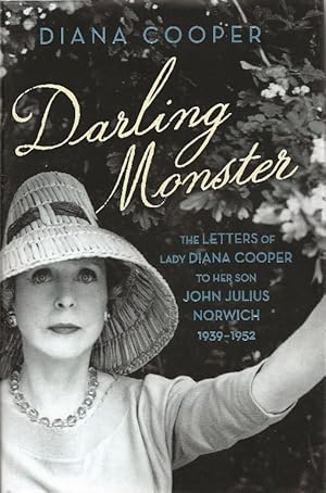 Darling Monster. The Letters of Lady Diana Cooper to her son John Julius Norwich 1939-1952