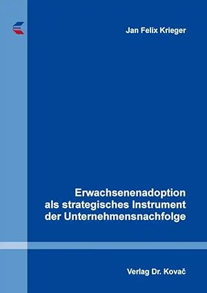 Bild des Verkufers fr Erwachsenenadoption als strategisches Instrument der Unternehmensnachfolge, zum Verkauf von Verlag Dr. Kovac GmbH