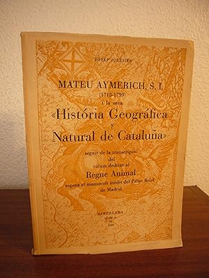 Imagen del vendedor de MATEU AYMERICH S.I. (1715-1799) I LA SEVA HISTORIA GEOGRFICA Y NATURAL DE CATALUA a la venta por Libros Mmesis