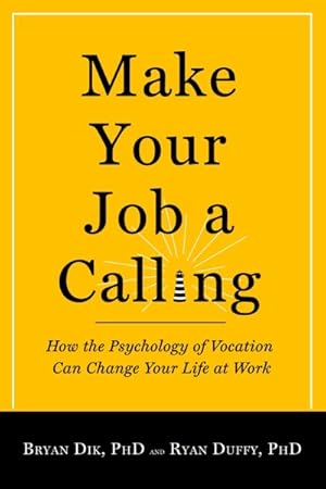 Immagine del venditore per Make Your Job a Calling : How the Psychology of Vocation Can Change Your Life at Work venduto da GreatBookPricesUK