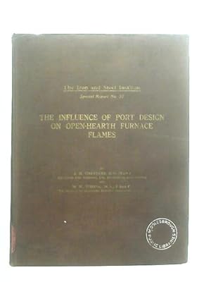 Image du vendeur pour The Influence of Port Design on Open-Hearth Furnace Flames (Iron and Steel Institute. Special Report. no. 37.) mis en vente par World of Rare Books