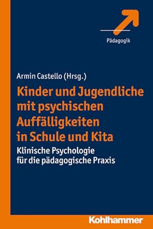 Kinder und Jugendliche mit psychischen Auffälligkeiten in Schule und Kita Klinische Psychologie f...